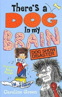 Dog show disaster / Caroline Green ; illustrated by Rikin Parekh.