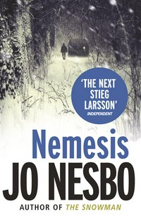 Nemesis: Jo Nesbo ; translated from the Norwegian by Don Bartlett.