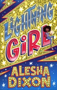 Lightning Girl / Alesha Dixon in collaboration with Katy Birchall ; illustrated by James Lancett.