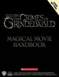 Fantastic Beasts : the crimes of Grindelwald : magical movie handbook / [written by Emily Stead]