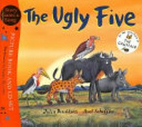 The ugly five / by Julia Donaldson ; illustrated by Axel Scheffler.
