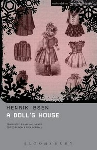 A doll's house / Henrik Ibsen ; translated from the Norwegian by Michael Meyer ; with commentary and notes by Nick and Non Worrall.
