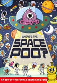 Where's the space poo? / illustrations by Dynamo Limited.