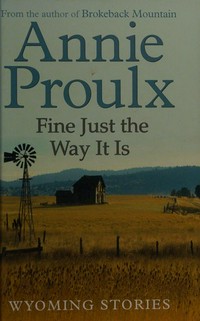 Fine just the way it is / Annie Proulx.