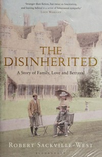 The disinherited : a story of love, family and betrayal / Robert Sackville-West.
