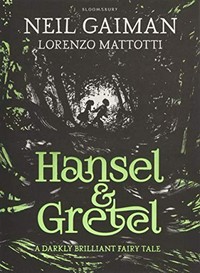 Hansel and Gretel / Neil Gaiman ; [illustrated by] Lorenzo Mattotti.