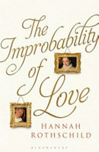 The Improbability of Love / Rothschild, Hannah.