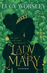 Lady Mary / Lucy Worsley ; illustrated by Joe Berger.