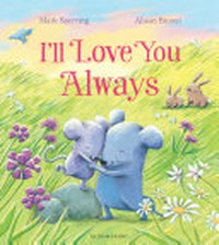 I'll love you always / Mark Sperring & Alison Brown.