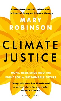 Climate justice : hope, resilience, and the fight for a sustainable future Mary Robinson.