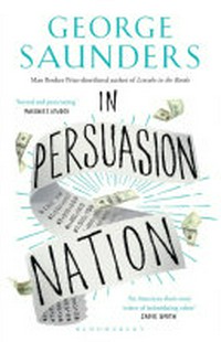 In persuasion nation / George Saunders.