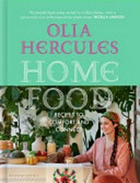 Home food : recipes to comfort and connect / Olia Hercules ; photography by Joe Woodhouse.