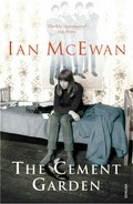 The cement garden: Ian McEwan.