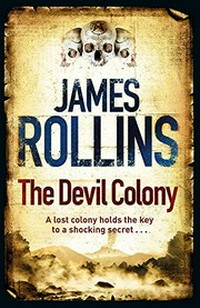 The devil colony / James Rollins.