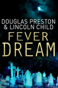 Fever dream / Douglas Preston & Lincoln Child.