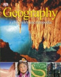 Geography : a children's encyclopedia / [written by John Woodward ; consultant Kim Bryan].