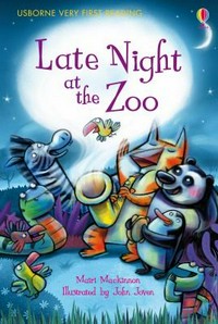 Late night at the zoo / written by Mairi Mackinnon ; illustrated by John Joven.