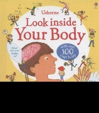 Look inside your body / written by Louie Stowell ; illustrated by Kate Leake.