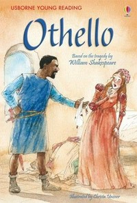Othello / based on the tragedy by William Shakespeare ; retold by Rosie Dickins ; illustrated by Christa Unzner.