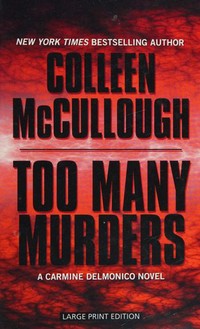 Too many murders : a Carmine Delmonico novel / by Colleen McCullough.