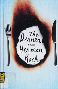 The dinner / by Herman Koch ; translated from the Dutch by Sam Garrett.