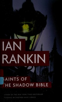 Saints of the Shadow Bible / by Ian Rankin.