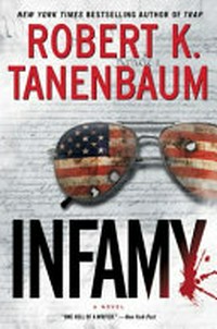 Infamy : a novel / by Robert K. Tanenbaum.