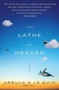 The lathe of heaven : a novel / Ursula K. Le Guin.