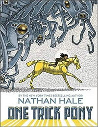 One trick pony / a graphic novel by Nathan Hale.