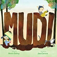 Mud! / words by Annie Bailey ; pictures by Jen Corace.