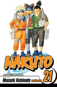Naruto. story and art by Masashi Kishimoto ; [translation & English adapation: Naomi Kokubo & Eric-Jon Rossel Waugh]. Vol. 21, Pursuit /