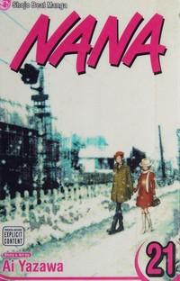 Nana. story and art by Ai Yazawa ; [English adaptation, Allison Wolfe ; translation, Tomo Kimura]. Vol. 21 /