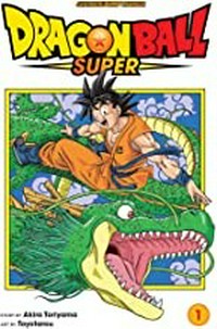 Dragon Ball super. story by Akira Toriyama ; art by Toyotarou ; translation, Toshikazu Aizawa ; touch-up art & lettering, Paolo Gattone and Chiara Antonelli. 1, Warriors from Universe 6! /