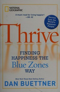Thrive: : Finding Happiness the Blue Zones Way / Buettner, Dan.