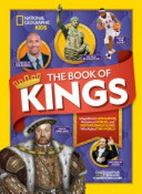 The book of kings : magnificent monarchs, notorious nobles, and distinguished dudes who ruled the world / Caleb Magyar and Stephanie Warren Drimmer.