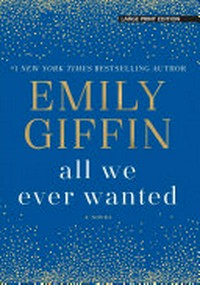 All we ever wanted / Emily Giffin.