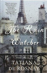 The rain watcher / By Tatiana de Rosnay.
