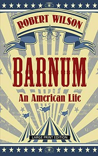 Barnum : an American life / By Robert Wilson.