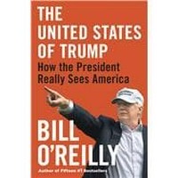 The United States of Trump : how the President really sees America / Bill O'Reilly.