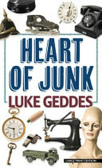 Heart of junk / Luke Geddes.