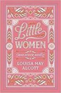 Little women : and other novels / Louisa May Alcott.