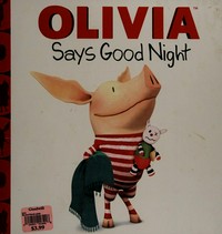 Olivia says good night / [by Gabe Pulliam and Farrah McDoogle ; illustrated by Patrick Spaziate].