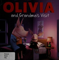 Olivia and grandma's visit / adapted by Cordelia Evans ; based on the screenplay written by Eryk Casemiro and Kate Boutillier ; illustrated by Shane L. Johnson.