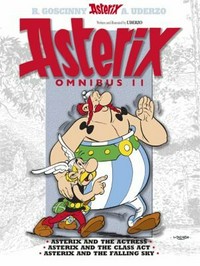 Asterix omnibus 11. Asterix and the actress, Asterix and the class act, Asterix and the falling sky/ [illustrated by Albert Uderzo ; translators, Anthea Bell and Derek Hockridge].