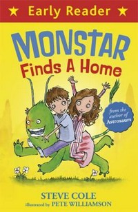 Monstar finds a home / Steve Cole ; illustrated by Pete Williamson.