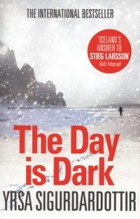 The day is dark / Yrsa Sigurdardóttir ; translated from the Icelandic by Philip Roughton.