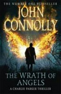 The wrath of angels / John Connolly.