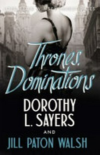Thrones, dominations / Dorothy L. Sayers and Jill Paton Walsh.