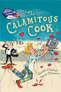 The calamitous cook / by Rachel Delahaye ; illustrated by Janet Cheeseman.
