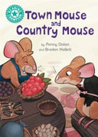 Town Mouse and Country Mouse / by Penny Dolan and Braden Hallett.